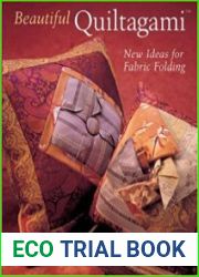 Beautiful Quiltagami New Ideas for Fabric Folding