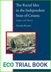 The Racial Idea in the Independent State of Croatia. Origins and Theory