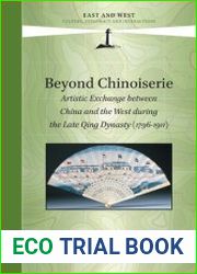 Beyond Chinoiserie. Artistic Exchange between China and the West during the Late Qing Dynasty (1796-1911)