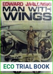Man With Wings A Pictorial History of Aviation