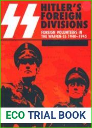 Hitler’s Foreign Divisions Foreign Volunteers in the Waffen-SS 1940-1945