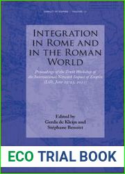 Integration in Rome and in the Roman World. Proceedings of the Tenth Workshop of the International Network Impact of Empire (Lille, June 23-25, 2011)