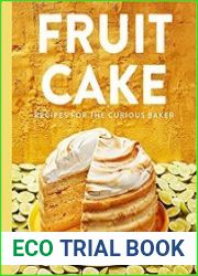 Fruit Cake Recipes for the Curious Baker