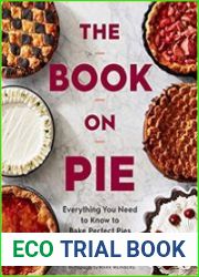 The Book on Pie Everything You Need to Know to Bake Perfect Pies