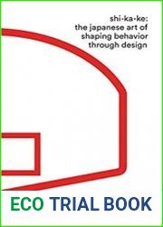 Shikake The Japanese Art of Shaping Behavior Through Design