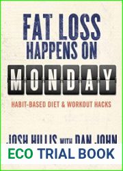 Fat Loss Happens on Monday Habit-Based Diet & Workout Hacks