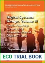 Digital Systems Design, Volume III Latch–Flip-Flop Circuits and Characteristics of Digital Circuits