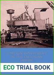 Foreign Investment in the Ottoman Empire International Trade and Relations 1854-1914