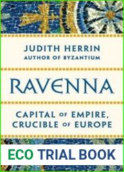 Ravenna Capital of Empire, Crucible of Europe