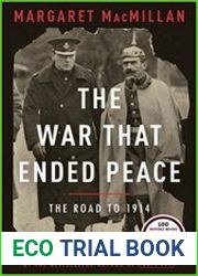 The War That Ended Peace The Road to 1914