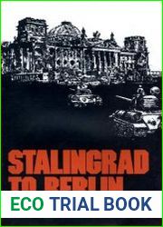 Stalingrad to Berlin the German Defeat in the East