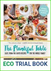 The Plantiful Table Easy, From-the-Earth Recipes for the Whole Family