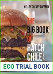 The Big Book of Hatch Chile 180 Great Recipes Featuring the World|s Favorite Chile Pepper