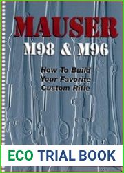 Mauser M98 & M96 How to Build Your Favorite Custom Rifle