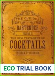 The Curious Bartender Volume II The New Testament of Cocktails