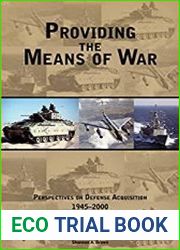 Providing the Means of War Historical Perspectives on Defense Acquisition, 1945–2000