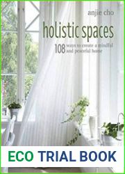 Holistic Spaces 108 ways to create a mindful and peaceful home