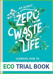 An Almost Zero Waste Life Learning How to Embrace Less to Live More