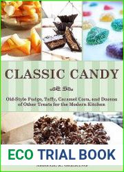 Classic Candy Old-Style Fudge, Taffy, Caramel Corn, and Dozens of Other Treats for the Modern Kitchen