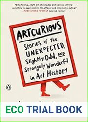 ArtCurious Stories of the Unexpected, Slightly Odd, and Strangely Wonderful in Art History