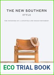 New Southern Style The Inspiring Interiors of a Creative Movement