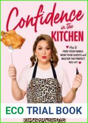 Confidence in the Kitchen How to Feed Your Family, Wow Your Guests and Master the Perfect Red Lip!