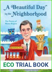 A Beautiful Day in the Neighborhood The Poetry of Mister Rogers