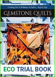 Gemstone Quilts Creating Fire & Brilliance in Fabric, Step by Step