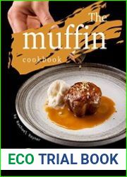 The Muffin Cookbook 50 Flavoursome Recipes of Moist and Tender Muffins