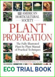 American Horticultural Society Plant Propagation The Fully Illustrated Plant-by-Plant Manual of Practical Techniques