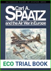 Carl A. Spaatz and the Air War in Europe