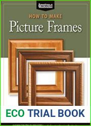 How to Make Picture Frames 12 Simple to Stylish Projects from the Experts at American Woodworker
