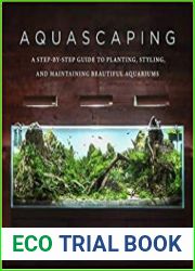 Aquascaping A Step-by-Step Guide to Planting, Styling, and Maintaining Beautiful Aquariums