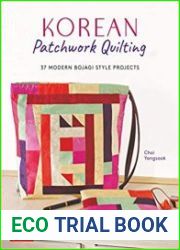 Korean Patchwork Quilting 37 Modern Bojagi Style Projects
