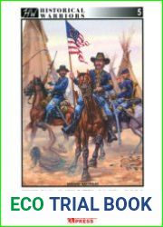 The U.S. Cavalry 1865-1890 Patrolling the Frontier (Historical Warriors №5)