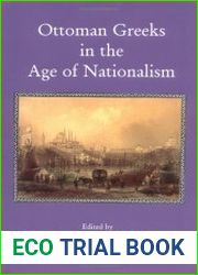 Ottoman Greeks in the Age of Nationalism Politics, Economy, and Society in the Nineteenth Century