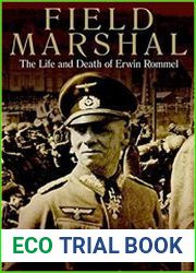 Field Marshal The Life and Death of Erwin Rommel