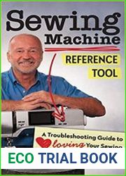 Sewing Machine Reference Tool A Troubleshooting Guide to Loving Your Sewing Machine, Again!