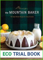 The Mountain Baker 100 High-Altitude Recipes for Every Occasion