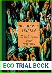 Old World Italian Recipes and Secrets from Our Travels in Italy