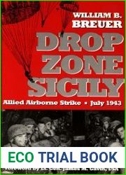Drop Zone Sicily. Allied Airborne Strike. July 1943