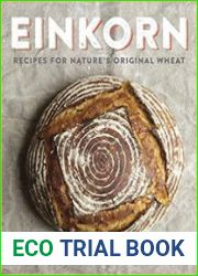 Einkorn Recipes for Nature|s Original Wheat