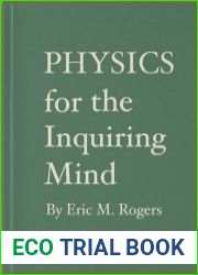 Physics for the Inquiring Mind The Methods, Nature, and Philosophy of Physical Science