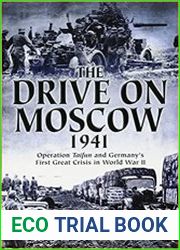 The Drive on Moscow, 1941 Operation Taifun and Germany’s First Great Crisis of World War