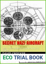Secret Nazi Aircraft 1939-1945 Luftwaffe’s Advanced Aircraft Projects