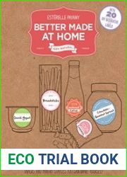 Better Made At Home Salty, Sweet, and Satisfying Snacks and Pantry Staples You Can Make Yourself