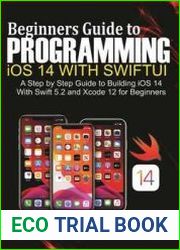Beginners Guide to Programming iOS 14 Using SwiftUI A Step by Step Guide to Building iOS 14 Using Swift 5.2 and Xcode 12 for Beginners