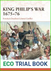King Philip|s War 1675–76 America|s Deadliest Colonial Conflict