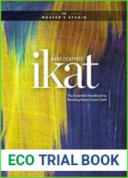 Ikat The Essential Handbook to Weaving Resist-Dyed Cloth