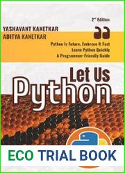 Let Us Python Python Is Future, Embrace It Fast (Second Edition)